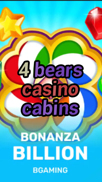 4 bears casino cabins-trdjkmsxjksdss.com